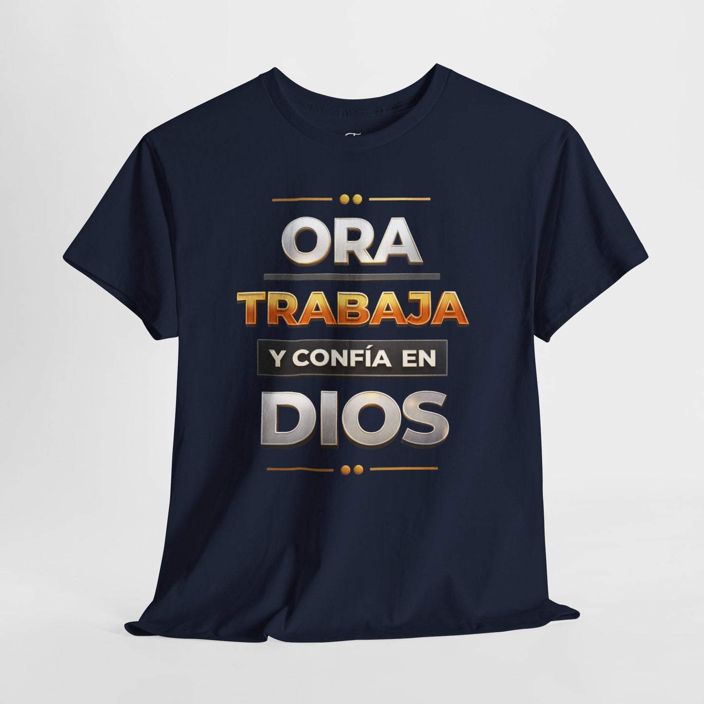 Ora, Trabaja y Confía en Dios- Christian Faith T-Shirt Spanish Version