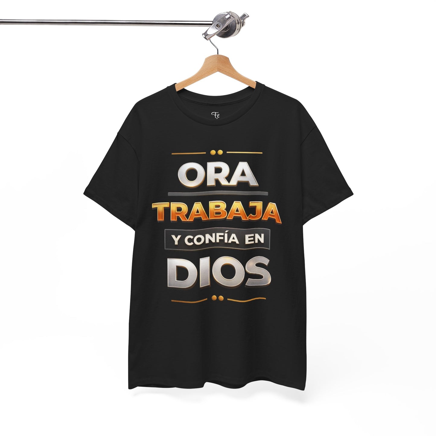 Ora, Trabaja y Confía en Dios- Christian Faith T-Shirt Spanish Version
