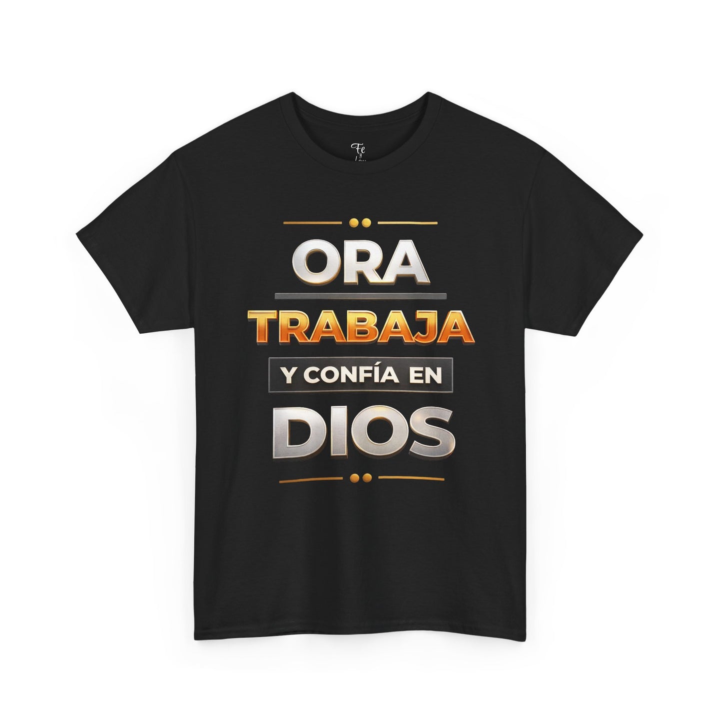 Ora, Trabaja y Confía en Dios- Christian Faith T-Shirt Spanish Version