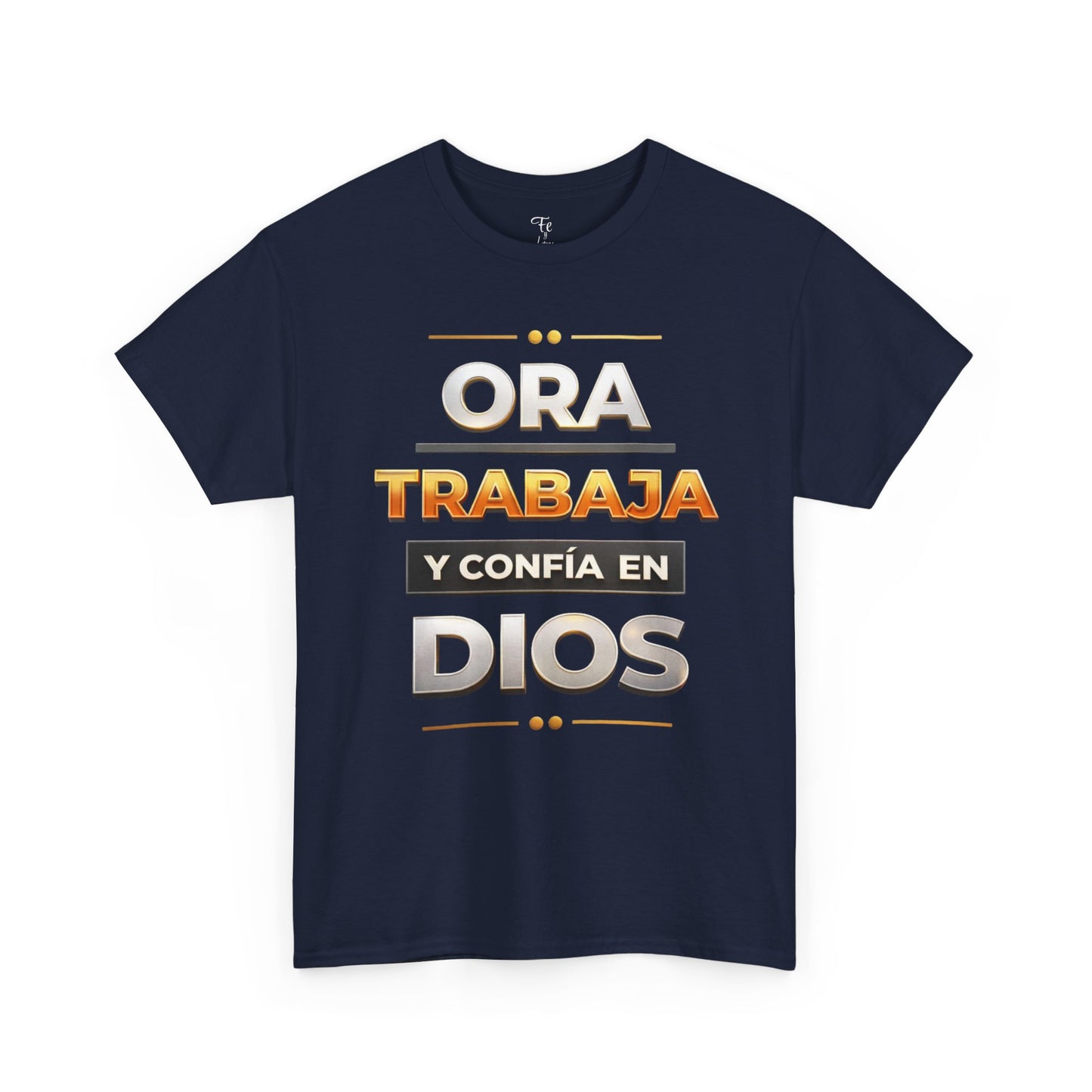 Ora, Trabaja y Confía en Dios- Christian Faith T-Shirt Spanish Version