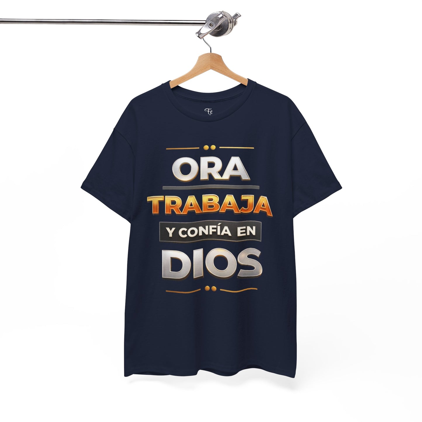 Ora, Trabaja y Confía en Dios- Christian Faith T-Shirt Spanish Version